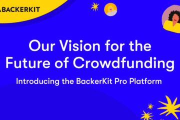 "Our Vision for the Future of Crowdfunding: Introducing the BackerKit Pro Platform" title featuring BackerKit logo in upper left hand corner, illustrations of a creator and stars.
